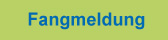 Fangmeldung abgeben Fangmeldung abgeben
