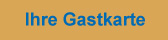 Ihre Gastkarte downloaden Ihre Gastkarte downloaden